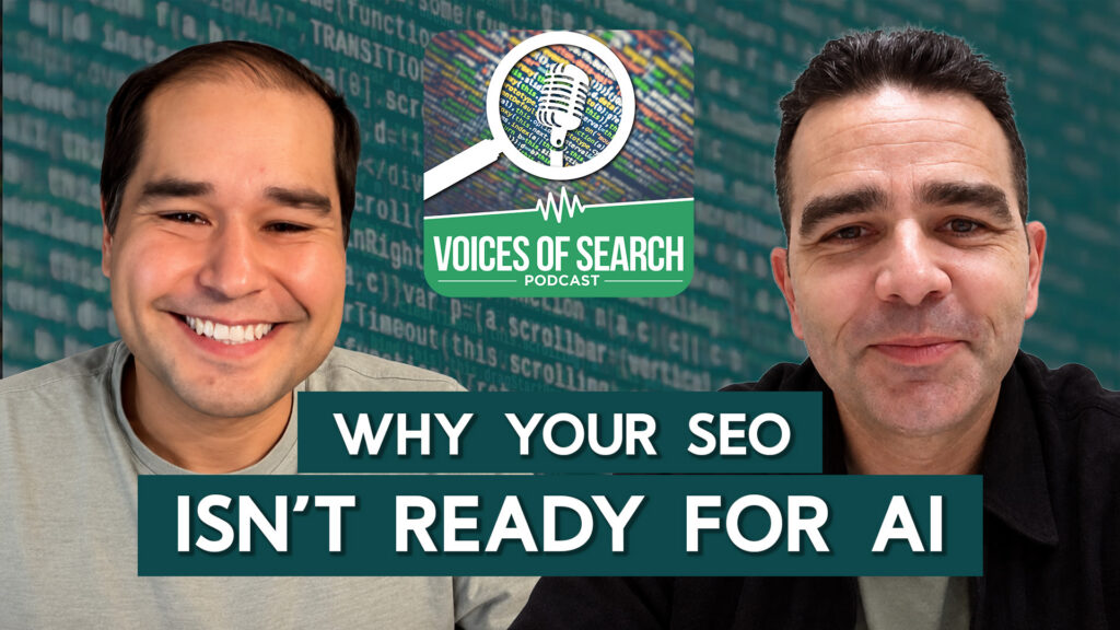 Two men smiling beside a podcast logo that says, “WHY YOUR SEO ISN’T READY FOR AI.”.
