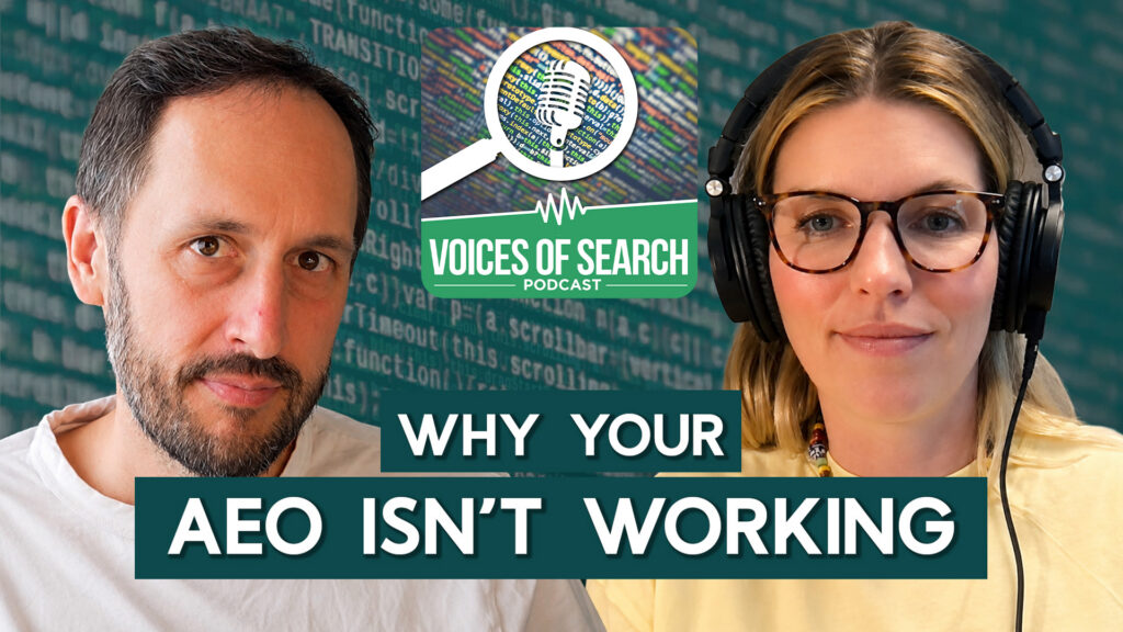 Two podcast hosts in front of code, with text: “Why your AEO isn’t working - Voices of Search Podcast.”.