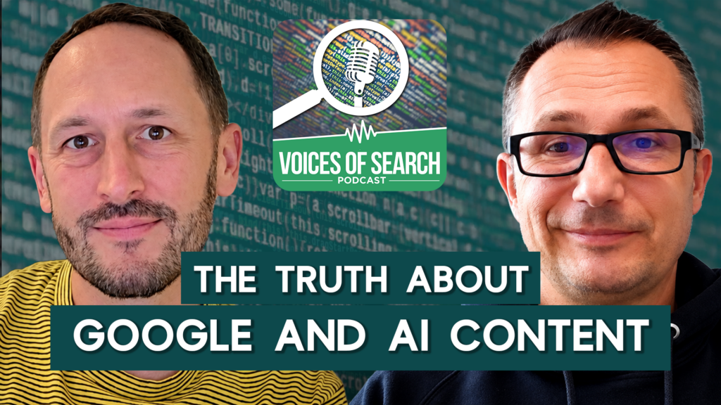 Two men framing the “Voices of Search” podcast logo over a background of code, with the text “The Truth About Google and AI Content.”